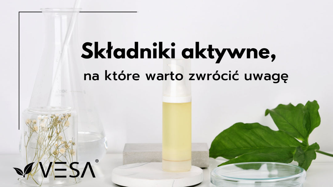 Black Friday: Składniki aktywne, na które warto zwrócić uwagę! - Vesa Beauty