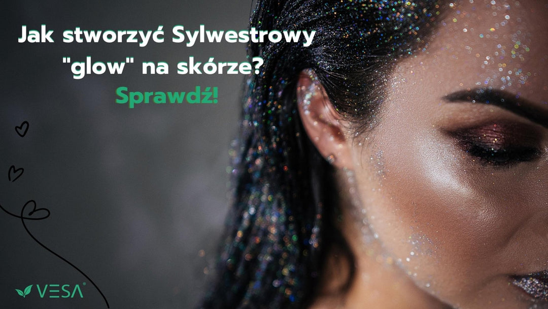 Chcesz poprawić kondycję i rozświetlić skórę na Sylwestra? Dowiedz się, jak to zrobić! - Vesa Beauty