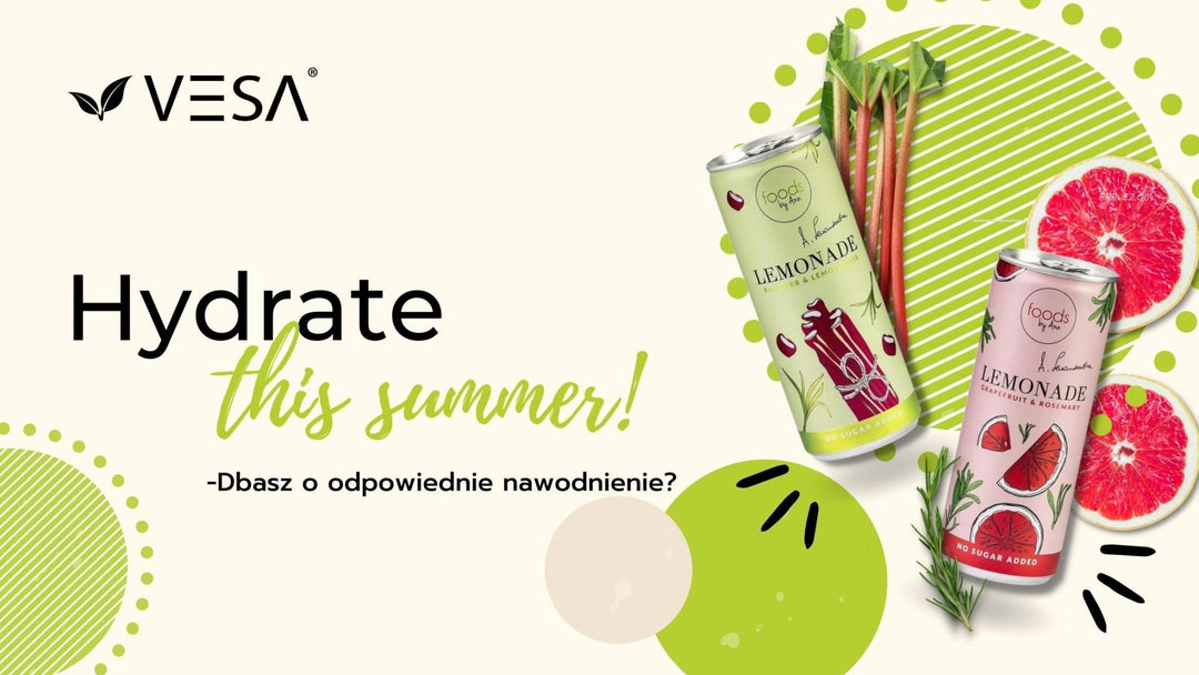 Hydrate this SUMMER! - Dlaczego nawodnienie jest tak ważne? - Vesa Beauty