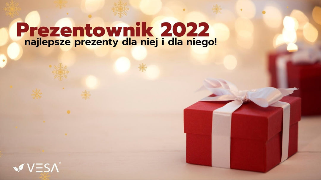 Prezentownik 2022 dla niej i dla niego! Najlepsze świąteczne prezenty. - Vesa Beauty