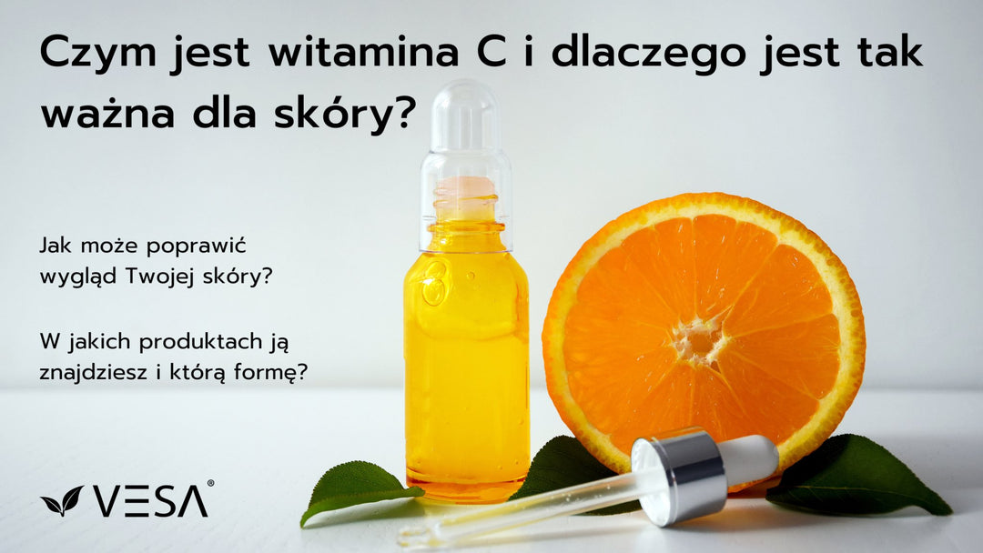 Witamina C i jej formy w kosmetykach - Vesa Beauty